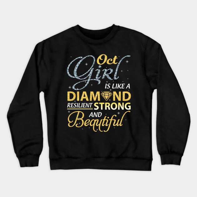 October Girl Resilient Strong And Beautiful Happy Birthday Crewneck Sweatshirt by joandraelliot